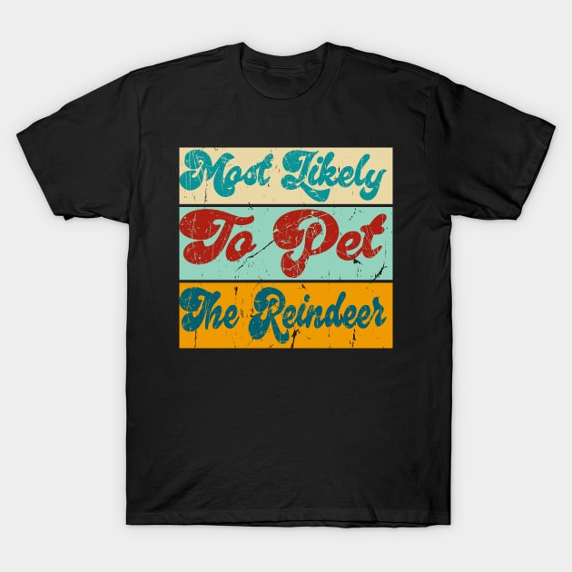 Most Likely To Pet The Reindeer T-Shirt by Officail STORE